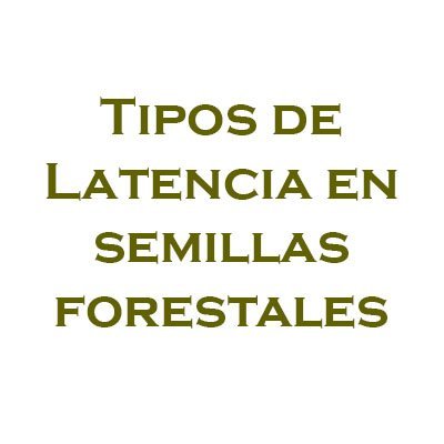 Tipos de latencia de las semillas forestales