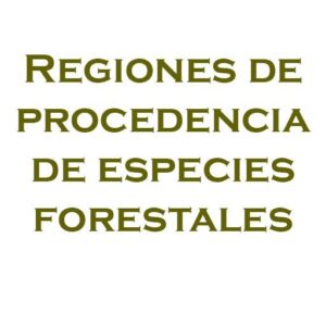 Regiones de procedencia de especies forestales